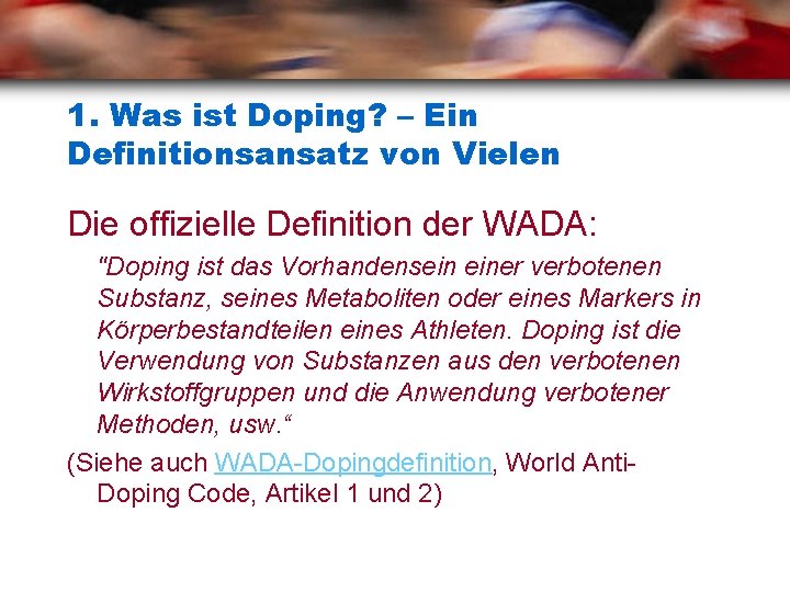 1. Was ist Doping? – Ein Definitionsansatz von Vielen Die offizielle Definition der WADA: