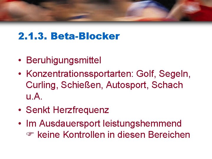 2. 1. 3. Beta-Blocker • Beruhigungsmittel • Konzentrationssportarten: Golf, Segeln, Curling, Schießen, Autosport, Schach