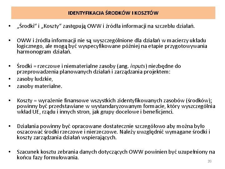 IDENTYFIKACJA ŚRODKÓW I KOSZTÓW • „Środki” i „Koszty” zastępują OWW i źródła informacji na