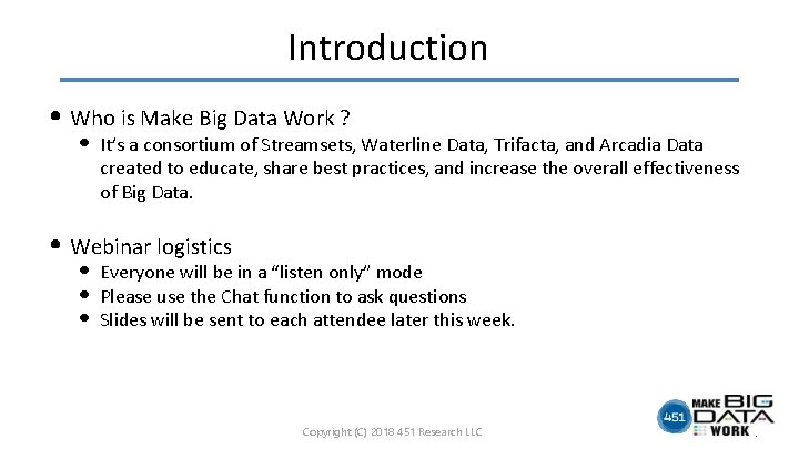 Introduction • Who is Make Big Data Work ? • It’s a consortium of