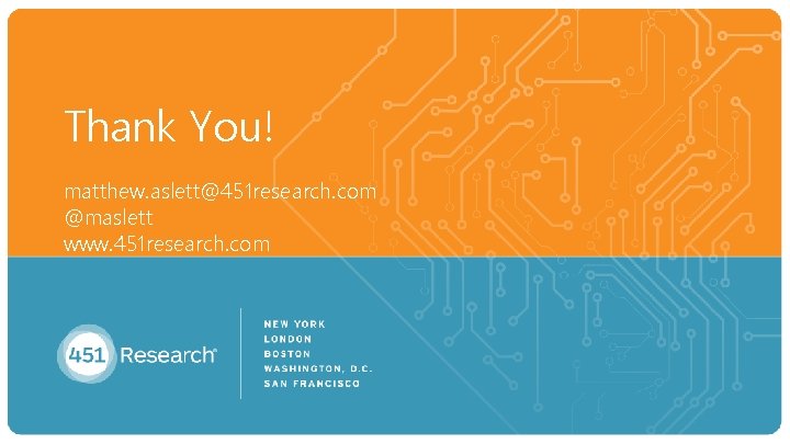 Thank You! matthew. aslett@451 research. com @maslett www. 451 research. com Copyright (C) 2018