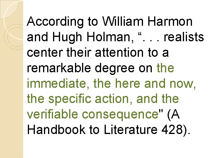 According to William Harmon and Hugh Holman, “. . . realists center their attention
