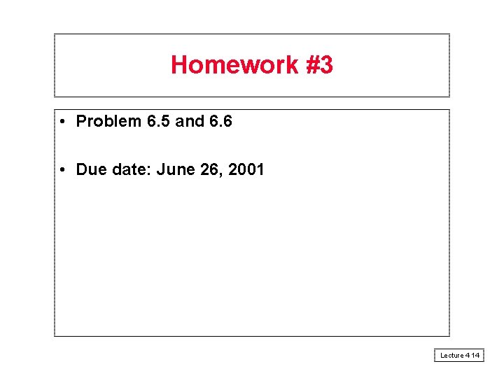 Homework #3 • Problem 6. 5 and 6. 6 • Due date: June 26,