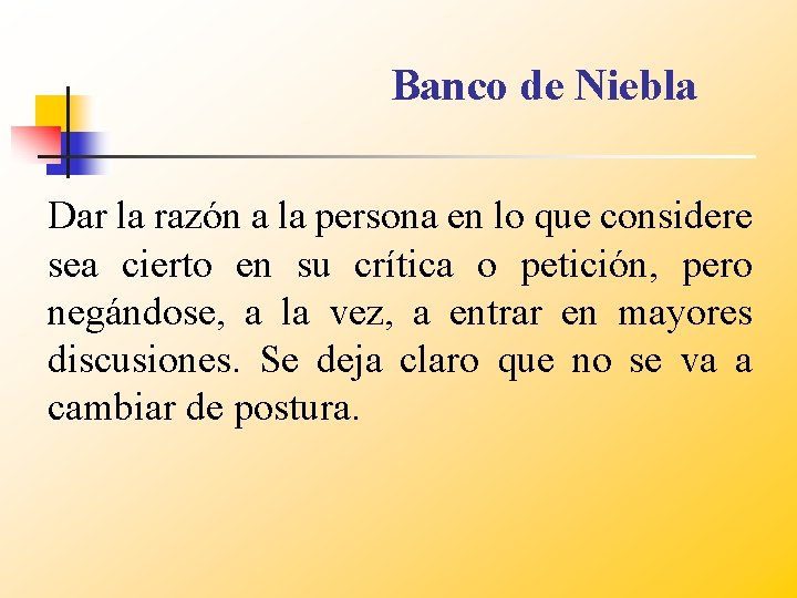 Banco de Niebla Dar la razón a la persona en lo que considere sea