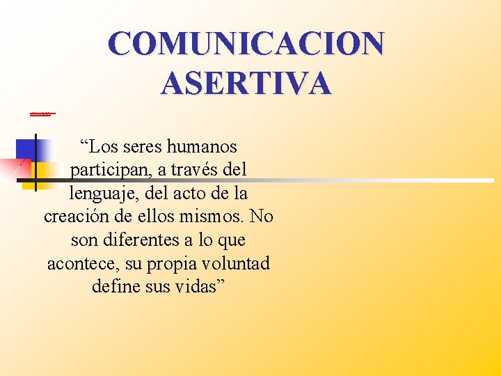 COMUNICACION ASERTIVA comunicacioncomunicacion corporal baile tra. mpa “Los seres humanos participan, a través del