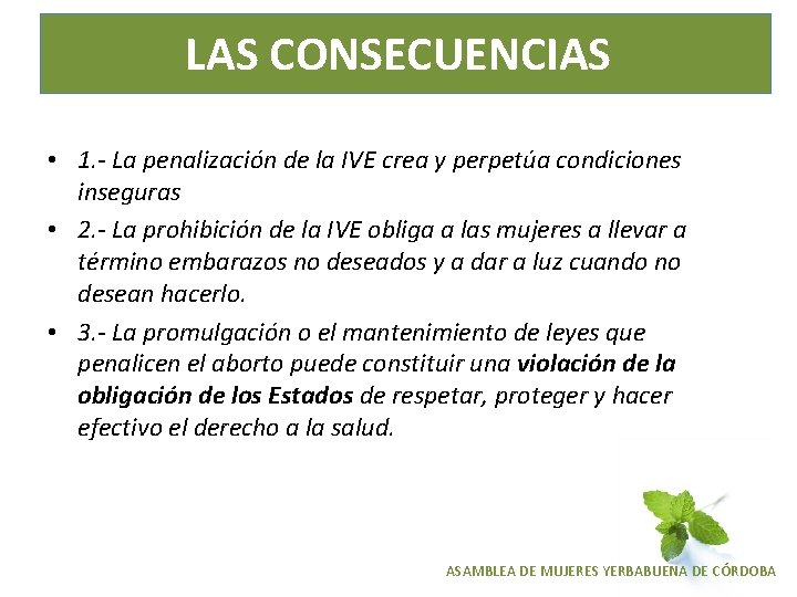 LAS CONSECUENCIAS • 1. - La penalización de la IVE crea y perpetúa condiciones