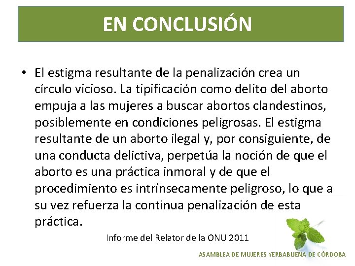 EN CONCLUSIÓN • El estigma resultante de la penalización crea un círculo vicioso. La
