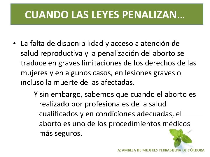 CUANDO LAS LEYES PENALIZAN… • La falta de disponibilidad y acceso a atención de