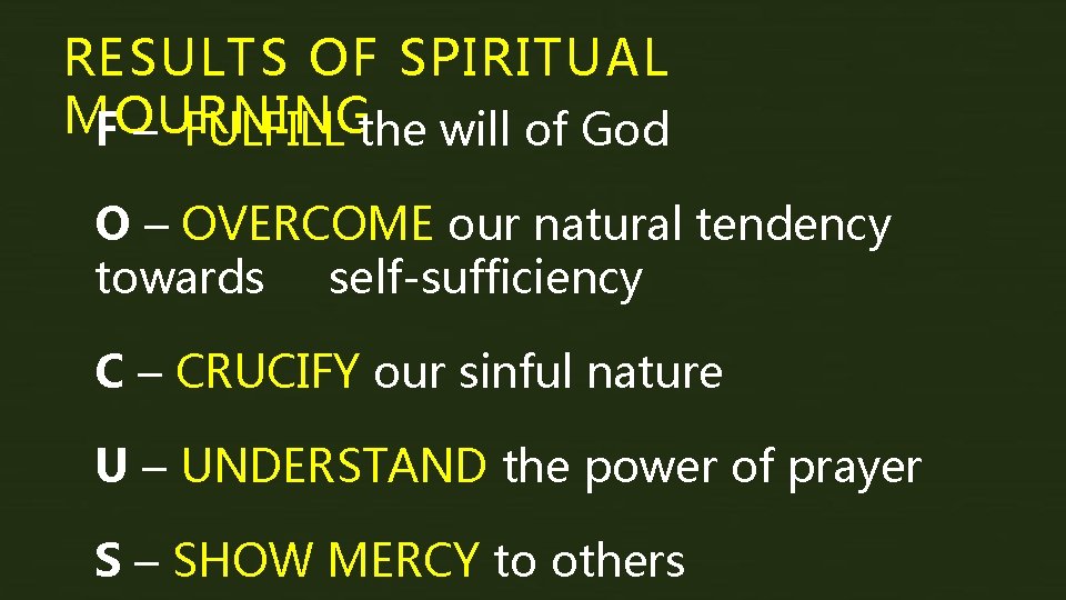 RESULTS OF SPIRITUAL MOURNING F – FULFILL the will of God O – OVERCOME