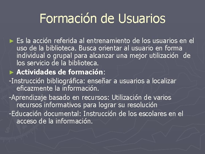 Formación de Usuarios Es la acción referida al entrenamiento de los usuarios en el