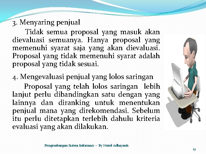 3. Menyaring penjual Tidak semua proposal yang masuk akan dievaluasi semuanya. Hanya proposal yang