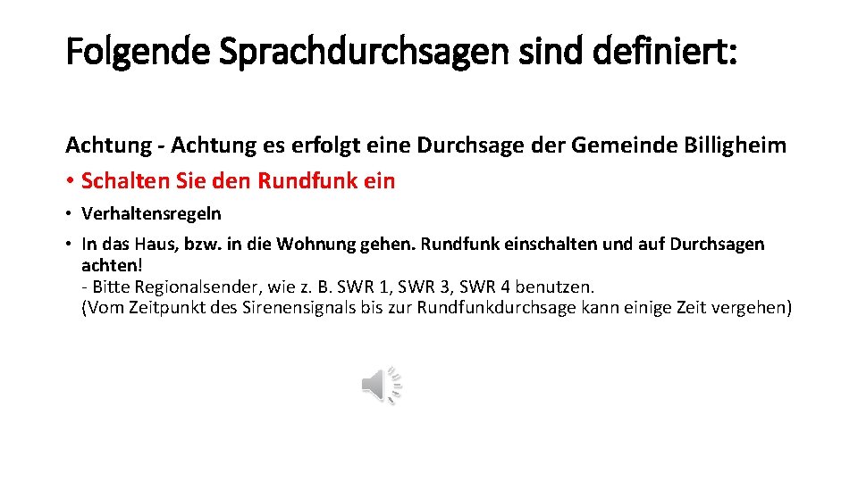 Folgende Sprachdurchsagen sind definiert: Achtung - Achtung es erfolgt eine Durchsage der Gemeinde Billigheim