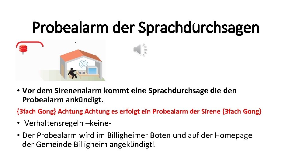 Probealarm der Sprachdurchsagen. • Vor dem Sirenenalarm kommt eine Sprachdurchsage die den Probealarm ankündigt.