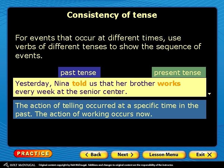 Consistency of tense For events that occur at different times, use verbs of different