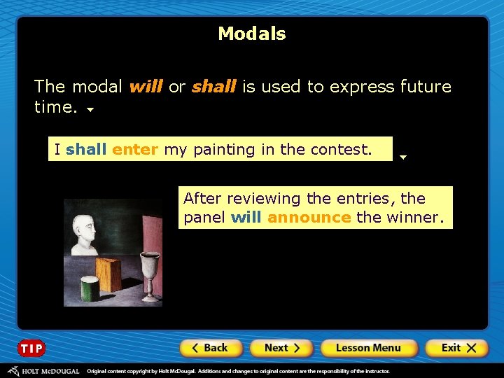 Modals The modal will or shall is used to express future time. I shall