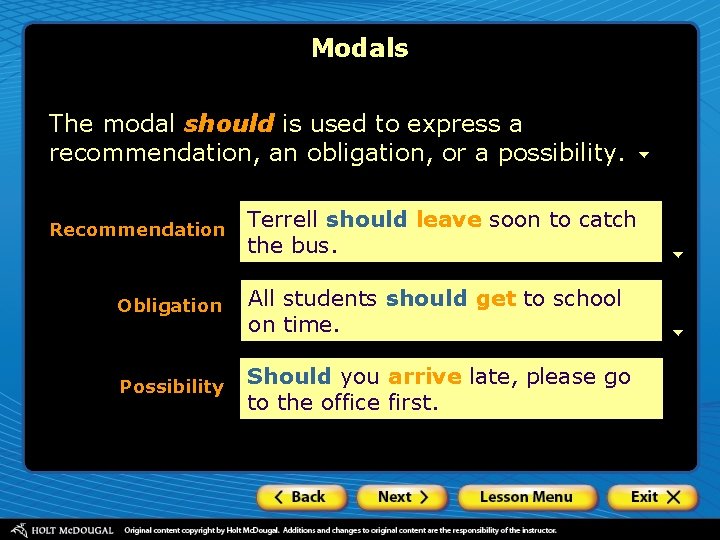 Modals The modal should is used to express a recommendation, an obligation, or a