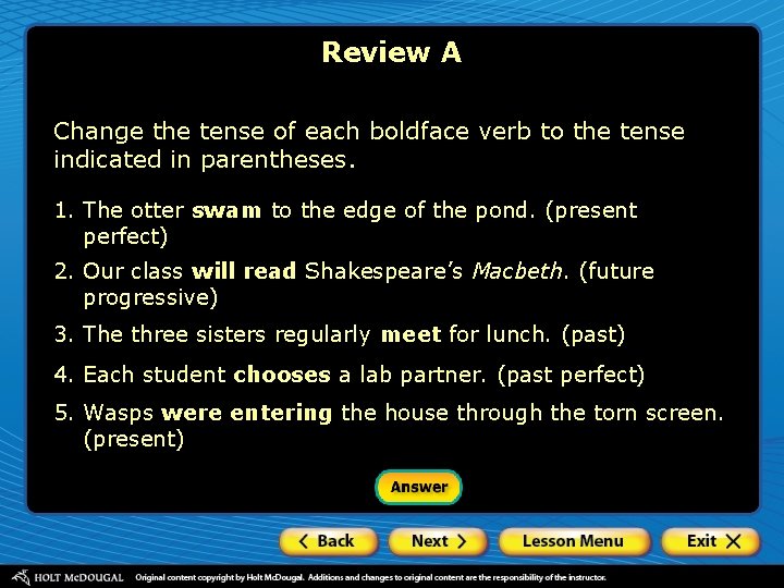 Review A Change the tense of each boldface verb to the tense indicated in