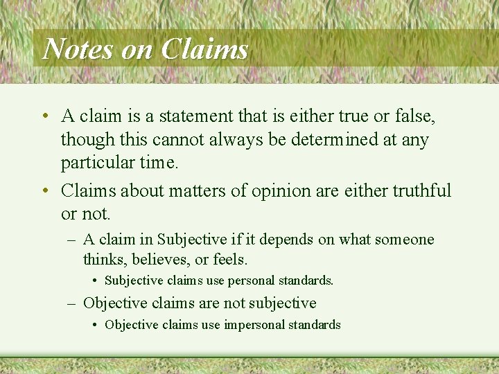 Notes on Claims • A claim is a statement that is either true or