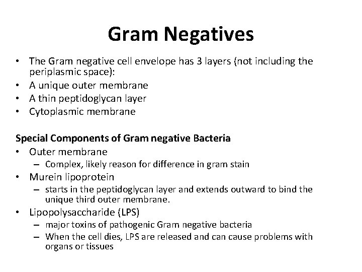 Gram Negatives • The Gram negative cell envelope has 3 layers (not including the