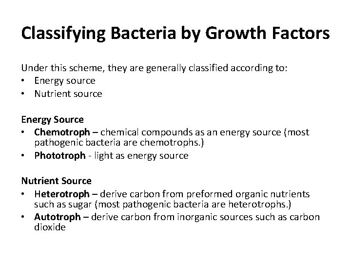 Classifying Bacteria by Growth Factors Under this scheme, they are generally classified according to: