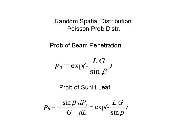 Random Spatial Distribution: Poisson Prob Distr. Prob of Beam Penetration Prob of Sunlit Leaf