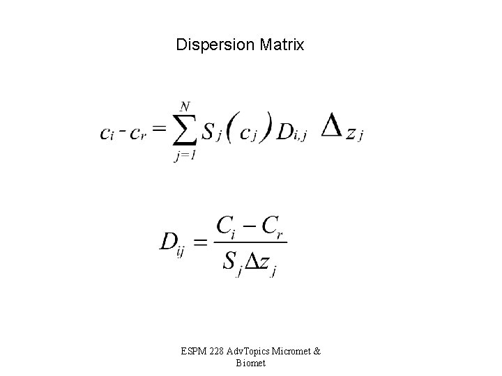 Dispersion Matrix ESPM 228 Adv. Topics Micromet & Biomet 