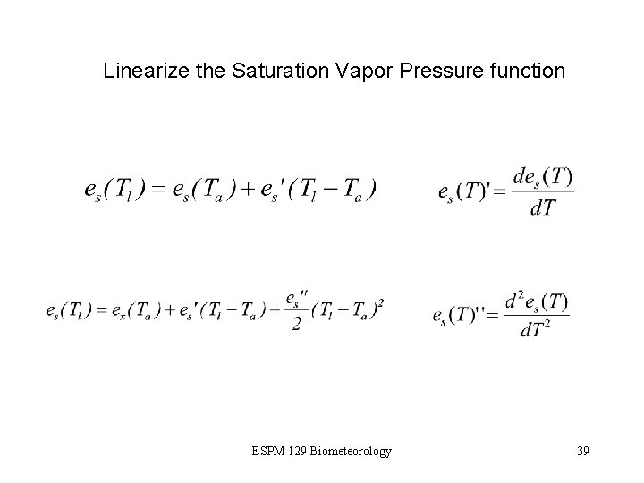 Linearize the Saturation Vapor Pressure function ESPM 129 Biometeorology 39 