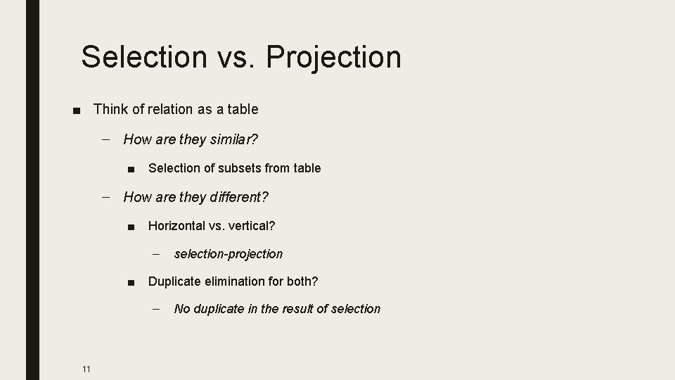 Selection vs. Projection ■ Think of relation as a table – How are they