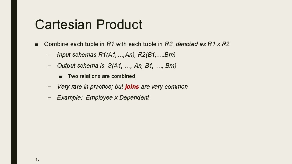 Cartesian Product ■ Combine each tuple in R 1 with each tuple in R