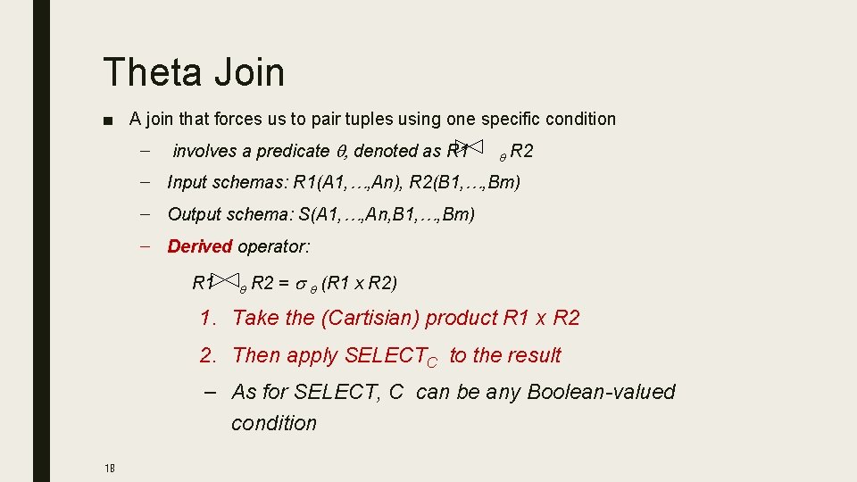 Theta Join ■ A join that forces us to pair tuples using one specific