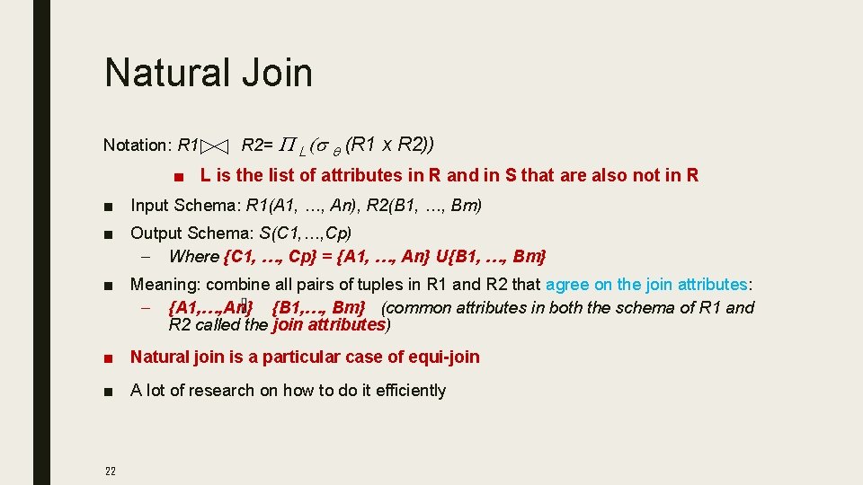 Natural Join Notation: R 1 R 2= P L (s q (R 1 x