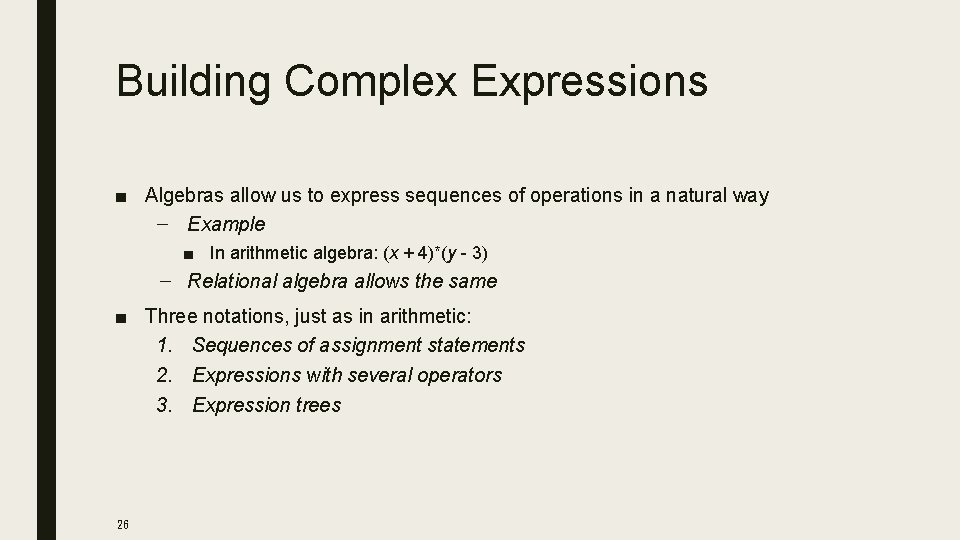 Building Complex Expressions ■ Algebras allow us to express sequences of operations in a