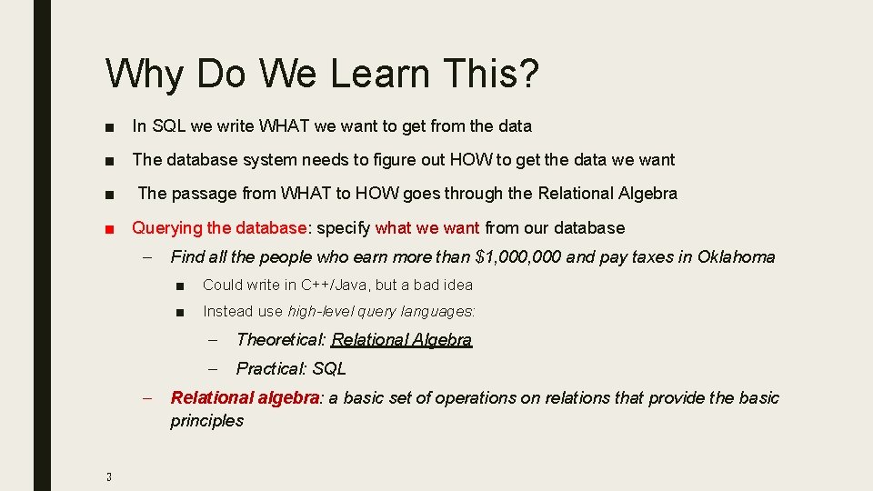 Why Do We Learn This? ■ In SQL we write WHAT we want to