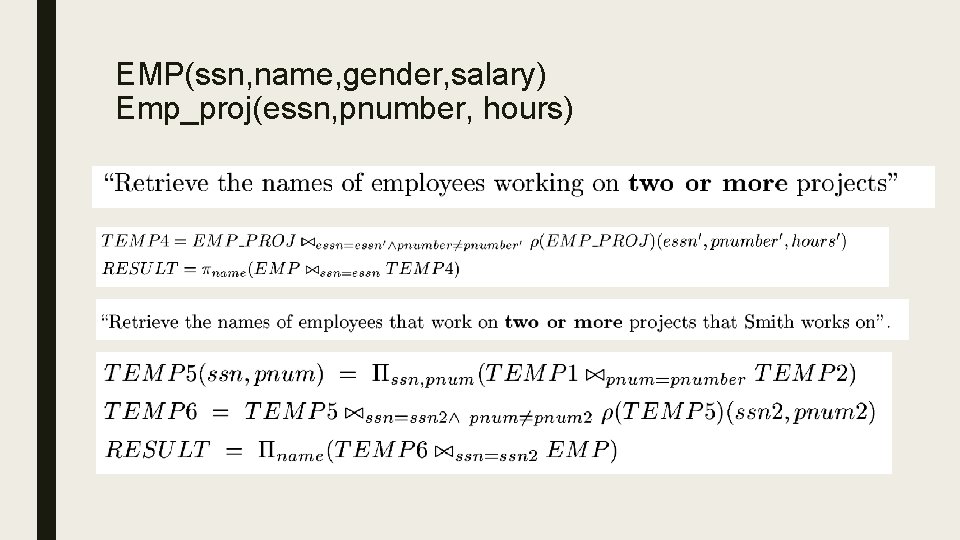 EMP(ssn, name, gender, salary) Emp_proj(essn, pnumber, hours) 