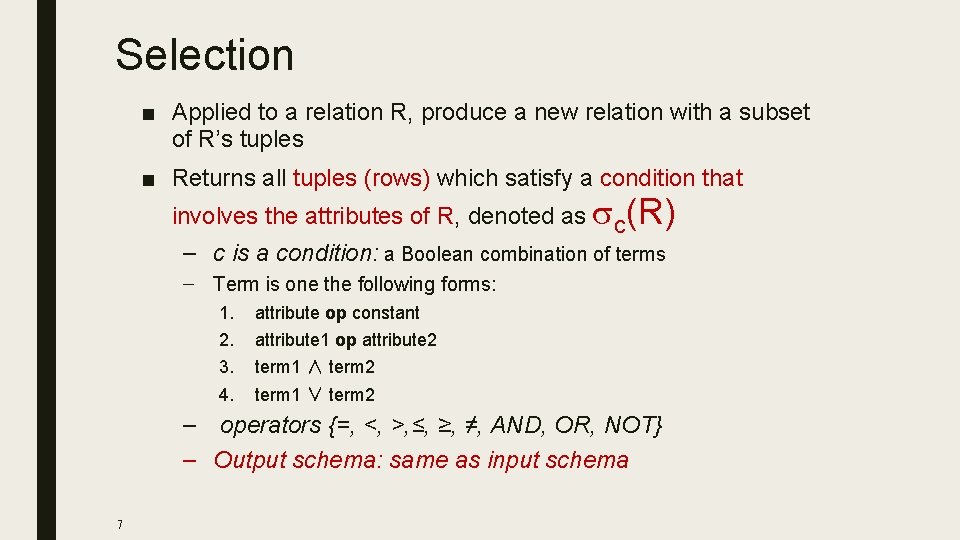 Selection ■ Applied to a relation R, produce a new relation with a subset