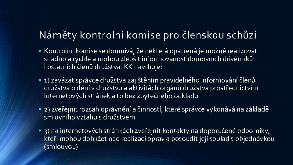 Náměty kontrolní komise pro členskou schůzi • Kontrolní komise se domnívá, že některá opatřená