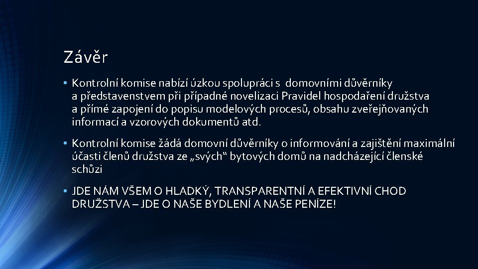 Závěr • Kontrolní komise nabízí úzkou spolupráci s domovními důvěrníky a představenstvem při případné