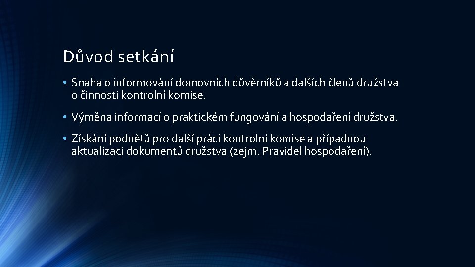 Důvod setkání • Snaha o informování domovních důvěrníků a dalších členů družstva o činnosti