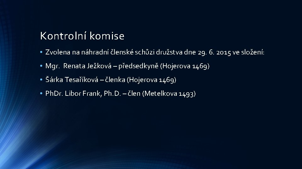 Kontrolní komise • Zvolena na náhradní členské schůzi družstva dne 29. 6. 2015 ve