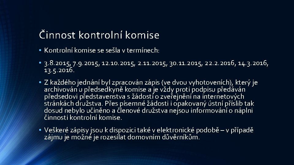 Činnost kontrolní komise • Kontrolní komise se sešla v termínech: • 3. 8. 2015,