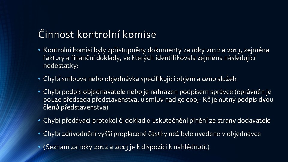 Činnost kontrolní komise • Kontrolní komisi byly zpřístupněny dokumenty za roky 2012 a 2013,