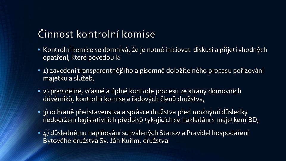 Činnost kontrolní komise • Kontrolní komise se domnívá, že je nutné iniciovat diskusi a