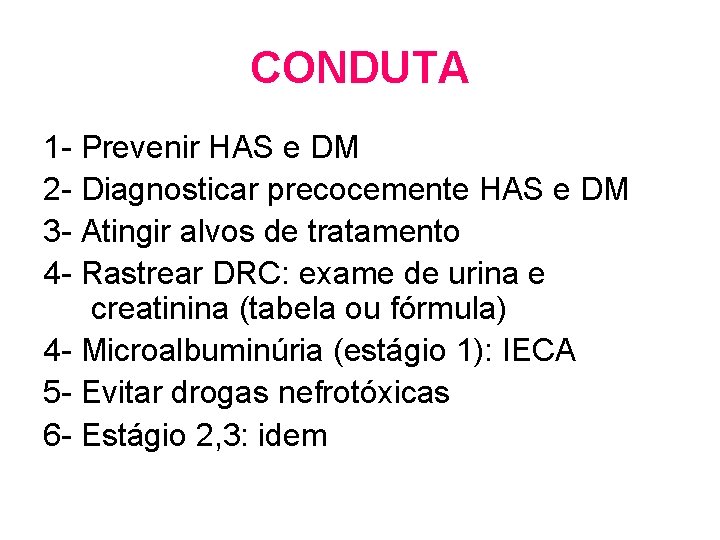 CONDUTA 1 - Prevenir HAS e DM 2 - Diagnosticar precocemente HAS e DM