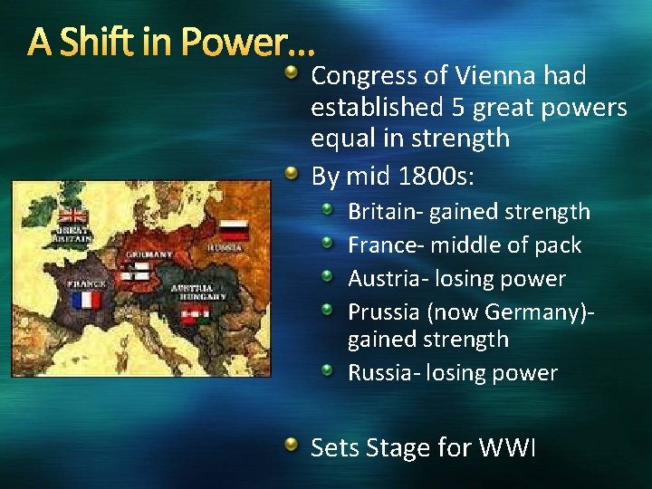 A Shift in Power… Congress of Vienna had established 5 great powers equal in