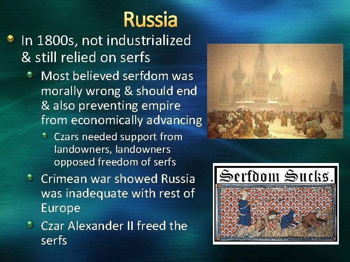 Russia In 1800 s, not industrialized & still relied on serfs Most believed serfdom