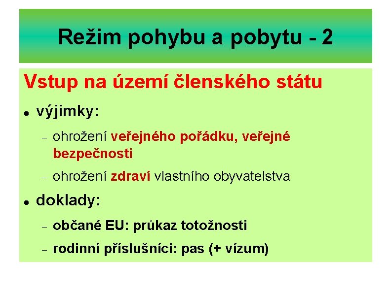 Režim pohybu a pobytu - 2 Vstup na území členského státu výjimky: ohrožení veřejného