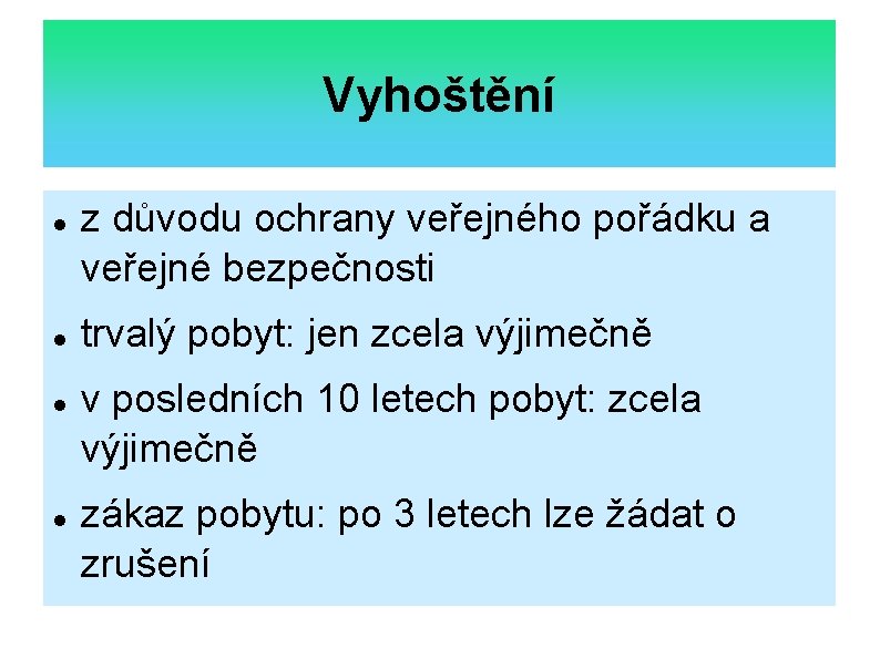 Vyhoštění z důvodu ochrany veřejného pořádku a veřejné bezpečnosti trvalý pobyt: jen zcela výjimečně