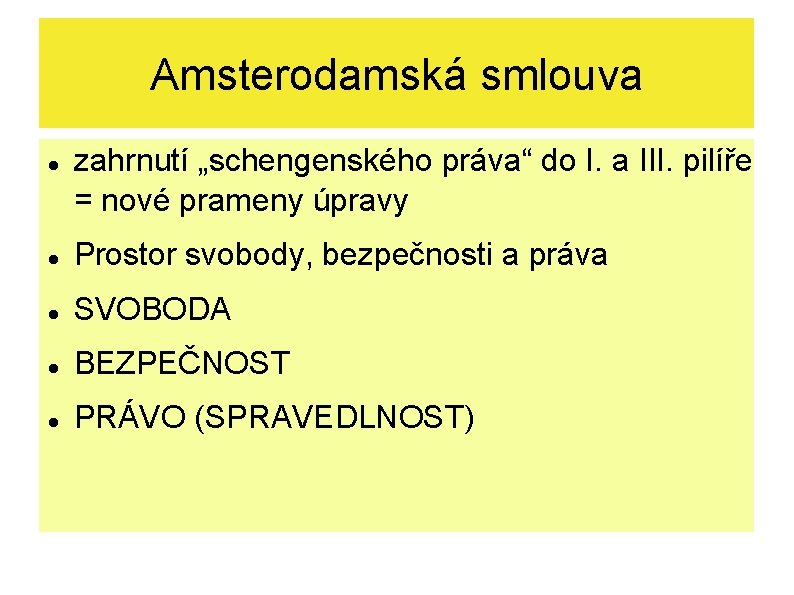 Amsterodamská smlouva zahrnutí „schengenského práva“ do I. a III. pilíře = nové prameny úpravy