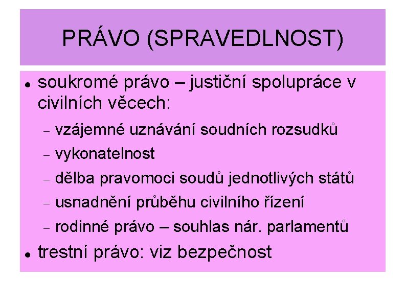 PRÁVO (SPRAVEDLNOST) soukromé právo – justiční spolupráce v civilních věcech: vzájemné uznávání soudních rozsudků