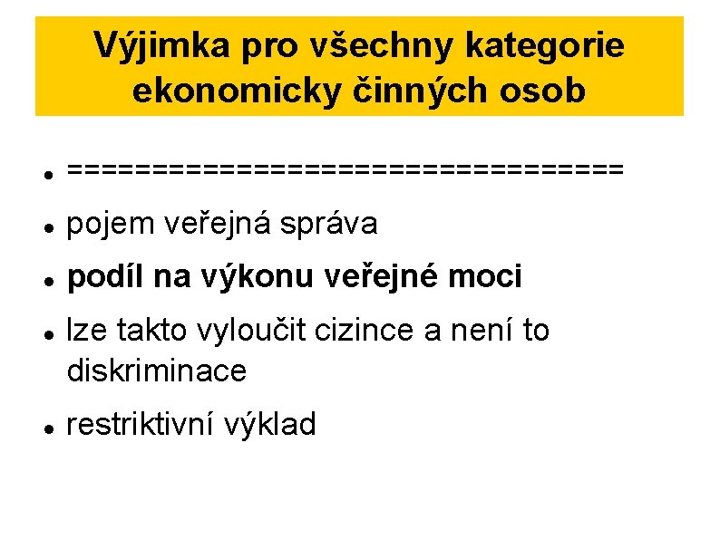 Výjimka pro všechny kategorie ekonomicky činných osob ================= pojem veřejná správa podíl na výkonu